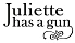 Juliette Has A Gun